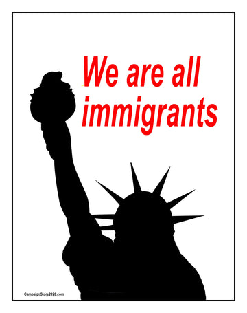 We Are All Immigrants Poster Print