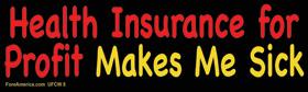 Health Insurance for Profit Makes Me Sick Bumper Sticker